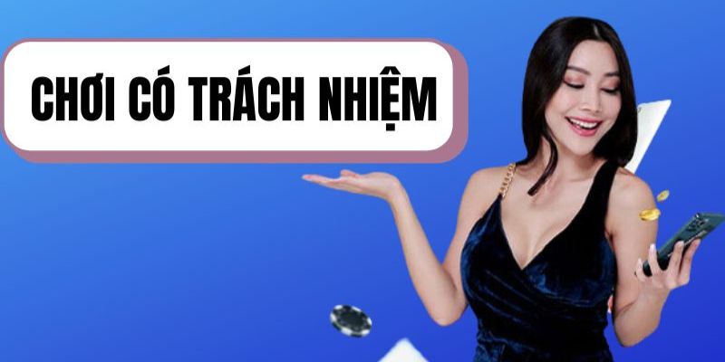 Thành viên cần ý thức được tầm quan trọng của việc chơi có trách nhiệm